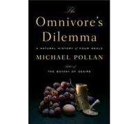 The Omnivores Dilemma A Natural History of Four Meals by Michael Pollan Michael Pollan (Auteur)