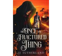 The Once and Fractured Thing