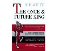 The Once and Future King Terence Hanbury White (Auteur)