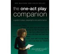 The One-Act Play Companion: A Guide to Plays, Playwrights and Performance Dolley, Colin, Walford, Rex (Auteur)