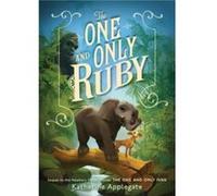 The One and Only Ruby: An Instant #1 NYT Bestselling Illustrated Middle Grade Animal Story