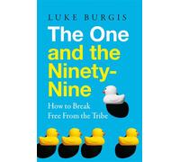 The One and the Ninety-Nine How to Break Free from the Tribe - Luke Burgis - Macmillan Business - ebook (ePub) - Livre