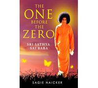 The One Before The Zero: Sri Sathya Sai Baba
