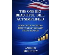 The One Big Beautiful Bill Act Simplified: Your Guide to Filing 2025 Taxes in the 2026 Filing Season