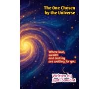 The One Chosen by the Universe: Where love, wealth and destiny are waiting for you