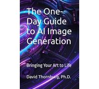 The One-Day Guide to AI Image Generation: Bringing Your Art to Life