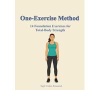 The One-Exercise Method: 14 Foundation Exercises for Total Body Strength