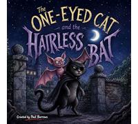 The One-Eyed Cat and the Hairless Bat