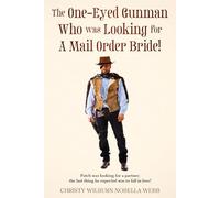 The One-Eyed Gunman Who was Looking for A Mail Order Bride!: Patch was looking for a partner; the last thing he expected was to fall in love!