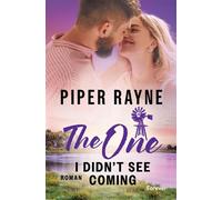 The One I Didn't See Coming Roman | Die neue spicy Ranch-Romance von Bestsellerautorin Piper Rayne - Piper Rayne - Forever - ebook (ePub) - Livre