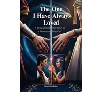 The One I Have Always Loved: A Reincarnated Love Story of a Premature Baby Girl
