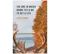 The One In Which Bambi Tells Me To Get A Life