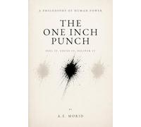 The One Inch Punch: Feel It, Focus It, Deliver It
