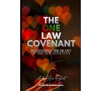 The One Law Covenant: Recovering the Heart of the New Covenant