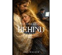 THE ONE LEFT BEHIND: Marriage, Illness, Betrayal- and the God Who Stayed