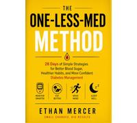 THE ONE-LESS-MED METHOD 28 Days of Simple Strategies for Better Blood Sugar, Healthier Habits, and More Confident Diabetes Management