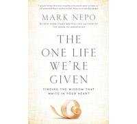 The One Life We're Given: Finding the Wisdom That Waits in Your Heart