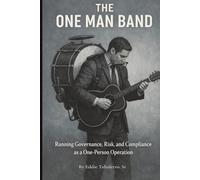 The One Man Band: Running Governance, Risk and Compliance as a One-Person Operation