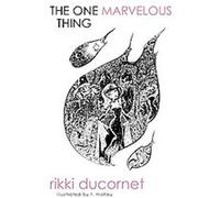 The One Marvelous Thing, American Literature Series Rikki Ducornet (Auteur)