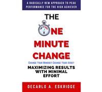 The One Minute Change: Maximizing Results With Minimal Effort