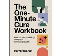 The One-Minute Cure Workbook: Find out helpful teachings of Madison Cavanaugh's Work