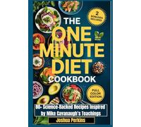 The One Minute Diet Cookbook: 80+ Science-Backed Recipes Inspired by Madison Cavanaugh’s Teachings