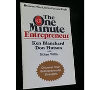 The One Minute Entrepreneur (Discover Your Entrepreneurial Strengths) by Ken Blanchard; Don Hitson; with Ethan Willis (2007-05-04)