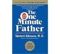 The One Minute Father, One Minute Series Spencer Johnson (Auteur)