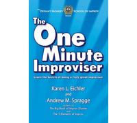 The One Minute Improviser: Learn the secrets of being a truly great improviser!