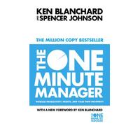 The One Minute Manager: Increase Productivity, Profits and Your Own Prosperity