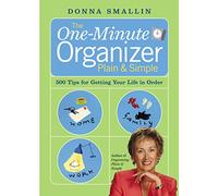 The One-Minute Organizer Plain & Simple: 500 Tips for Getting Your Life in Order