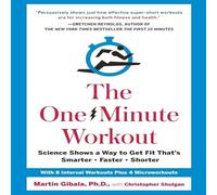 The One-Minute Workout: Science Shows a Way to Get Fit That's Smarter, Faster, Shorter