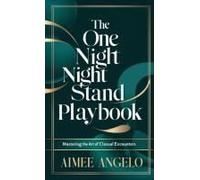 The One Night Stand Playbook: Mastering The Art Of Casual Encounters