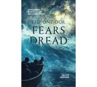 The One Our Fears Dread: Conquering Fear by Beholding Christ