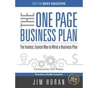 The One Page Business Plan for the Busy Executive: The Fastest, Eaiest Way to Write a Business Plan