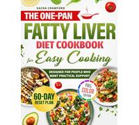 The One-Pan Fatty Liver Diet Cookbook for Easy Cooking: Quick, Flavorful Meals to Help Reverse Fatty Liver, Boost Energy & Reduce Inflammation with Minimal Cleanup with a 60-Day Reset Plan