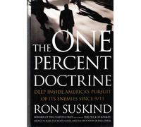 The One Percent Doctrine, deep inside AmericaÃ•s pursuit of its enemies since 9/11