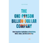 The One-Person Billion-Dollar Company: How Cognitive Capitalism Is Redefining Work, Value, and the Enterprise