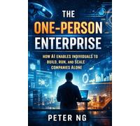 The One-Person Enterprise: How AI Enables Individuals to Build, Run, and Scale Companies Alone