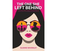 The One She Left Behind: What If Your First Love Got A Second Chance?