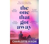 The One That Got Away: A powerful and emotional story of first love, the perfect read for fans of One Day in 2024