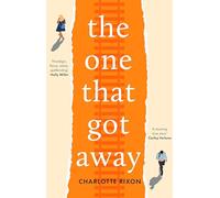 The One That Got Away: A powerful and emotional story of first love, the perfect read for fans of One Day in 2024