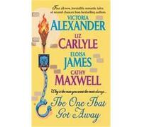 The One That Got Away Cathy Maxwell, Eloisa James, Liz Carlyle, Victoria Alexander (Auteur)