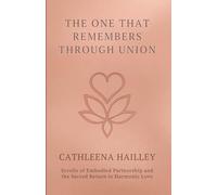 The One That Remembers Through Union: Scrolls of Embodied Partnership and the Sacred Return to Harmonic Love