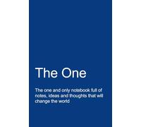 The One | The one and only notebook full of notes, ideas and thoughts that will change the world |: Fun and original notebook for a colleague or friend. Superior quality notebook.