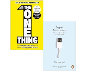 The One Thing By Gary Keller & Digital Minimalism: Choosing a Focused Life in a Noisy World By Cal Newport 2 Books Collection Set