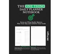 The ONE THING Daily Planner & Notebook: 300 Pages for Daily Focus Pages with Time-Blocking, Task Scheduling and Notes: Minimalist Design to Maximize ... Your Goals by Focusing on What Really Matters