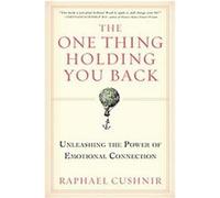 The One Thing Holding You Back Raphael Cushnir (Auteur)