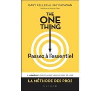 The One Thing, Passez À L'essentiel ! - Comment Réussir Tout Ce Que Vous Entreprenez