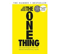 The One Thing: The Surprisingly Simple Truth Behind Extraordinary Results: